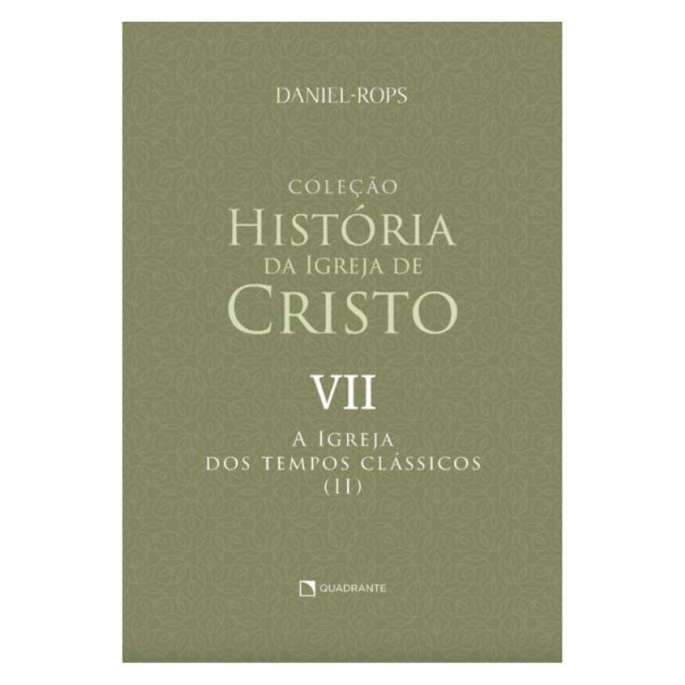 A Igreja Dos Tempos Clássicos (Ii) - Volume Vii - Vol. 7