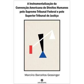 A Instrumentalização Da Convenção Americana De Direitos Humanos Pelo Supremo Tribunal Federal E Pelo