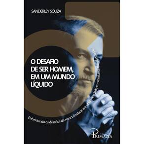 O Desafio de ser homem, em um mundo líquido