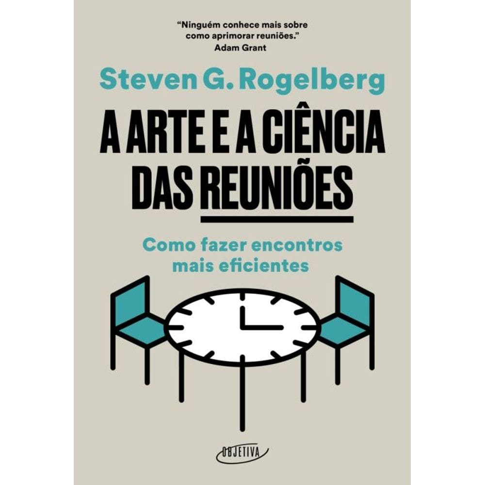 A Arte E A Ciência Das Reuniões - Como Fazer Encontros Mais Eficientes