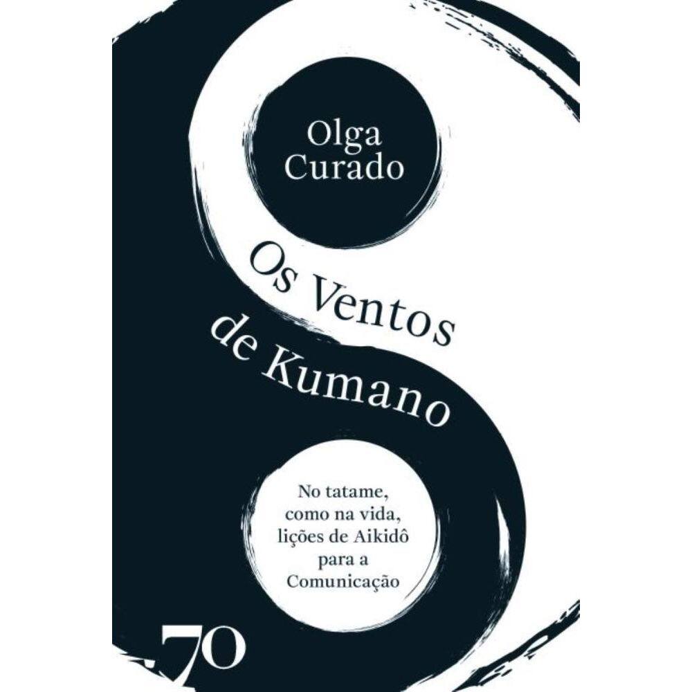 Os Ventos de Kumano: No tatame como na vida, lições do Aikidô para a comunicação