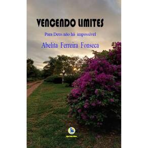 Vencendo Limites: Porque para Deus não há impossível