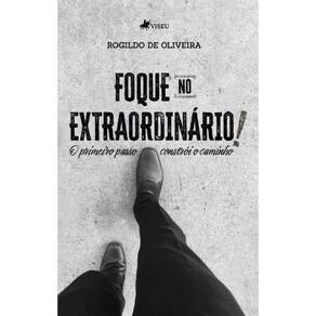 Foque no Extraordinário! O Primeiro passo constrói o Caminho