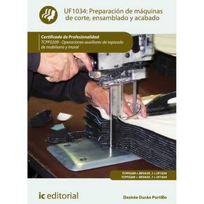 Preparación de máquinas de corte, ensamblado y acabado. TCPF0209 - Operaciones auxiliares de tapizad
