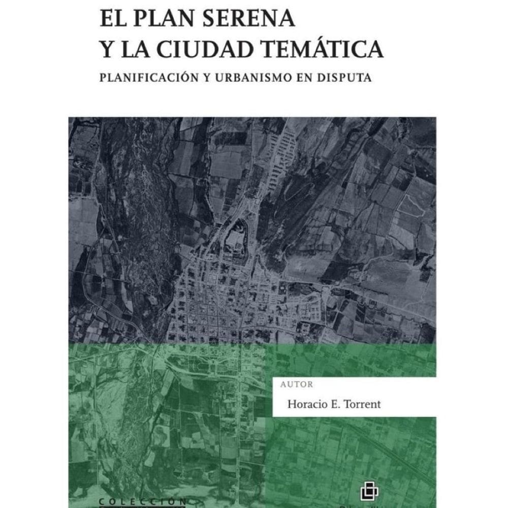 El Plan Serena y la ciudad temática. Planificación y urbanismo en disputa - Espanhol
