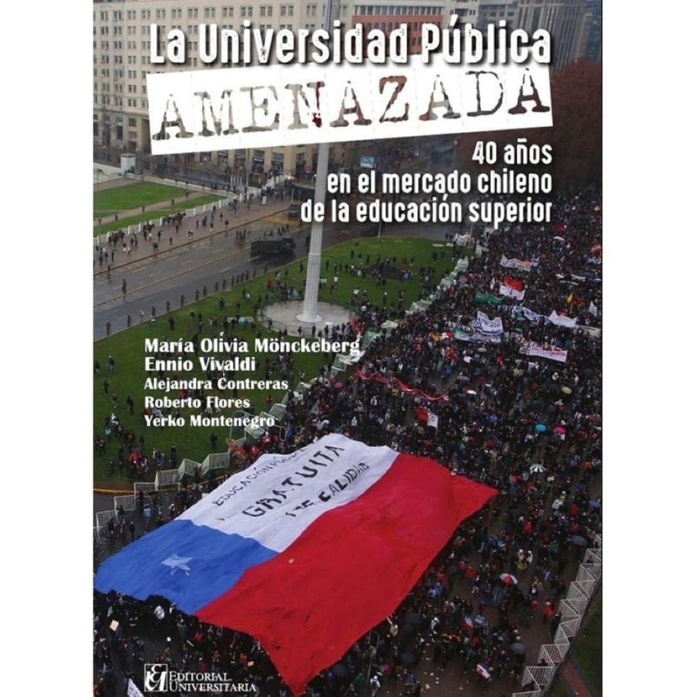 La universidad pública amenazada: 40 años en el mercado chileno - Espanhol