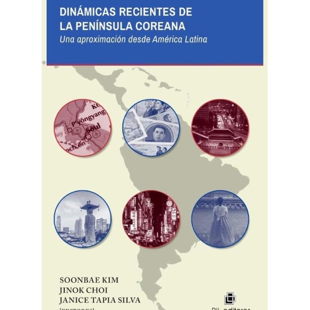 Dinámicas recientes de la península coreana: una aproximación desde América Latina. Recopilación del