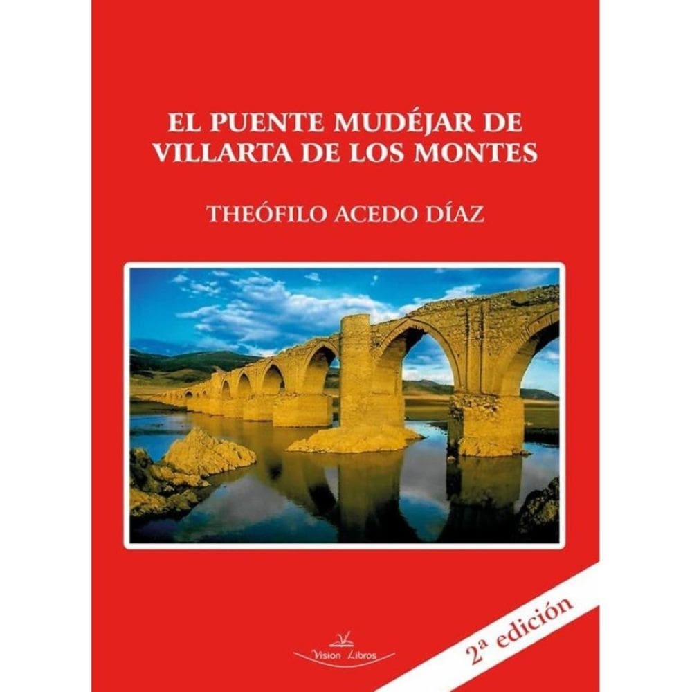 El puente Mudéjar de Villarta de los Montes (Badajoz) 2ª edición - Espanhol