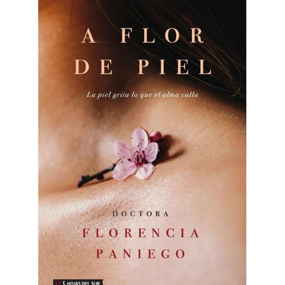 A flor de piel: La piel grita lo que el alma calla - Espanhol
