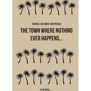 The town where nothing ever happens... - Inglês