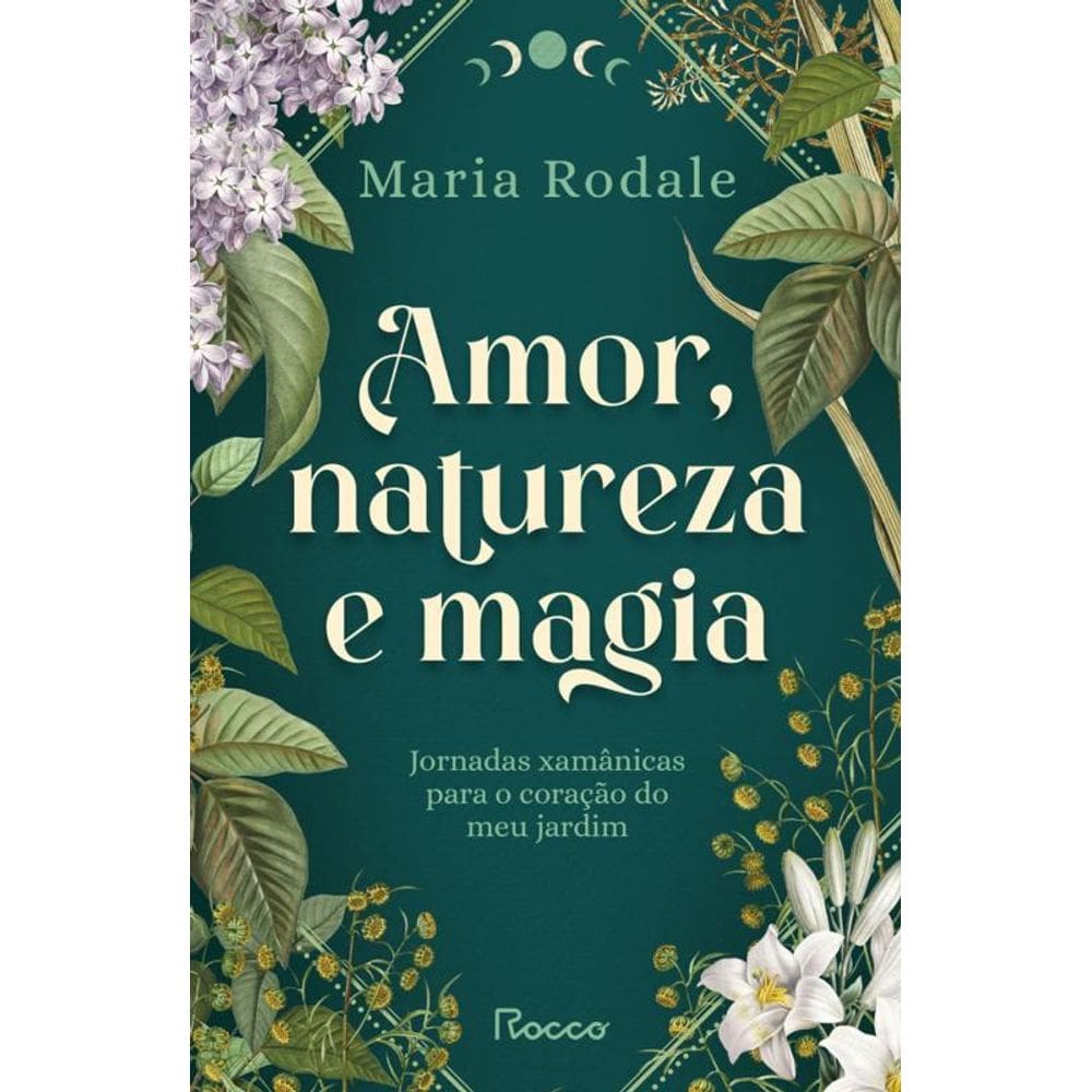 Amor, Natureza E Magia Jornadas Xamânicas O Coração Do Meu