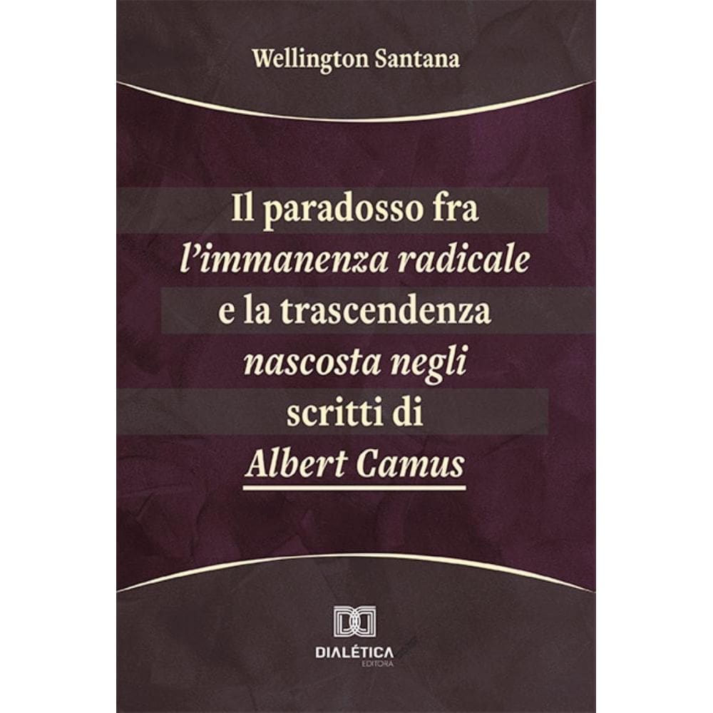 Il paradosso fra l’immanenza radicale e la trascendenza nascosta negli scritti di Albert Camus