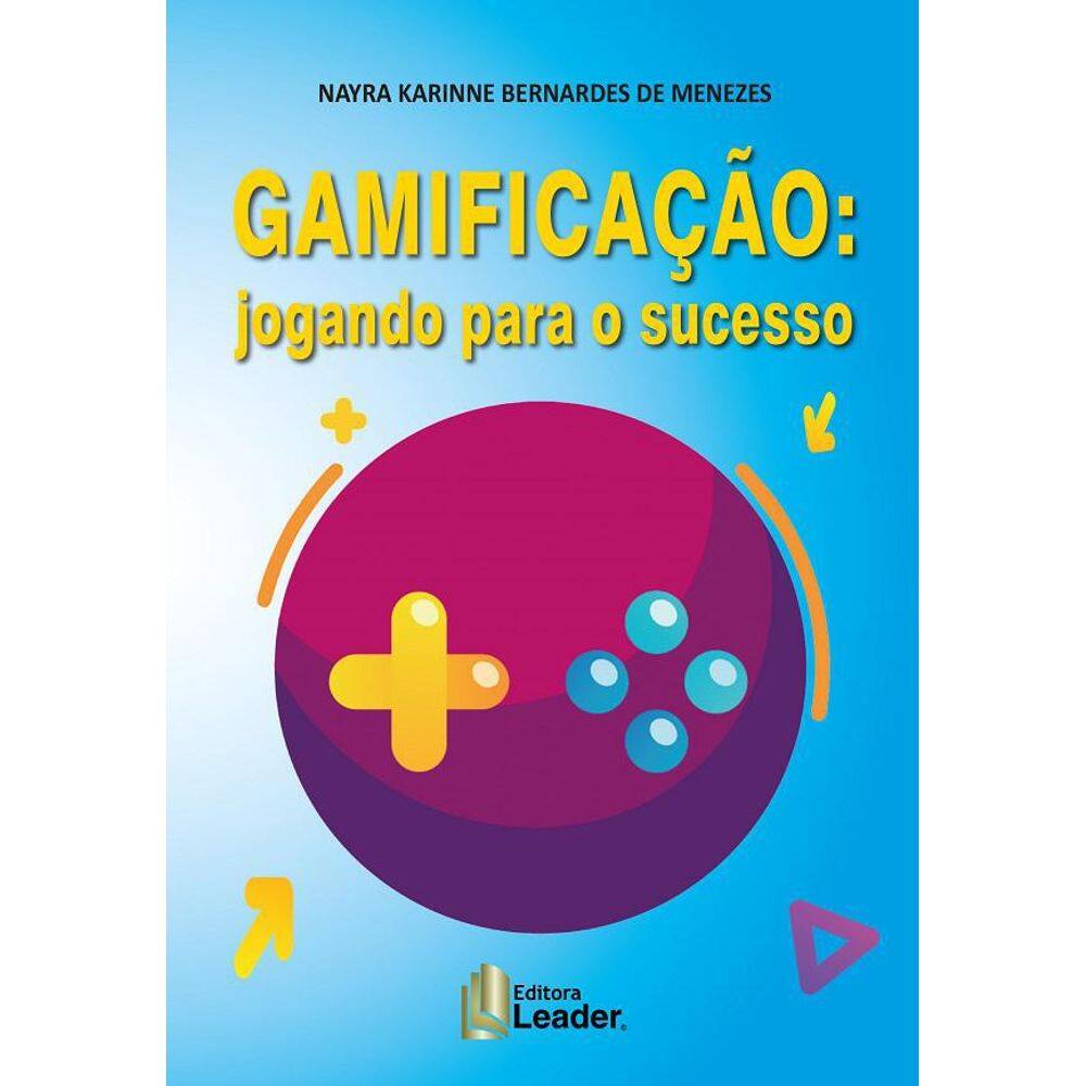 Livro Gamificação: Jogando Para O Sucesso - 1ª Edição