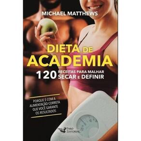 Livro Dieta De Academia - 120 Receitas Para Malhar