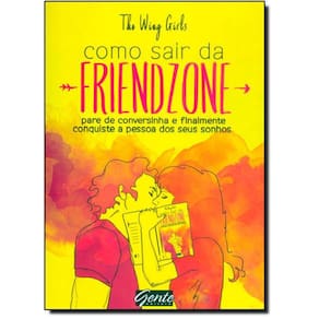 Livro Como Sair Da Friendzone: Pare De Conversinha