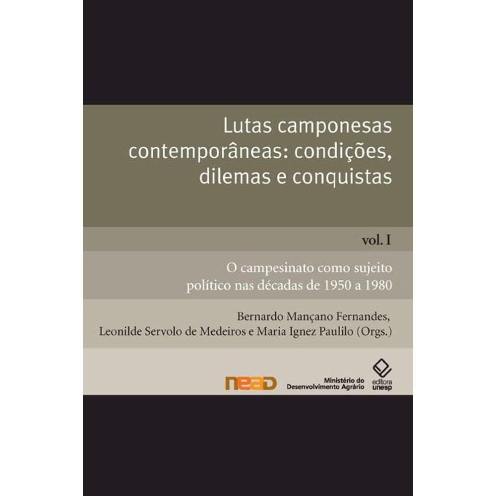 Lutas camponesas contemporâneas: condições, dilemas e conquistas – Vol. I: O campesinato como sujeito político nas décadas de 1950 a 1980