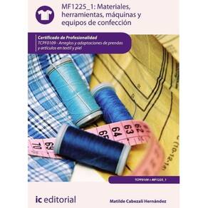 Materiales, herramientas, máquinas y equipos de confección. TCPF0109 - Arreglos y adaptaciones de pr