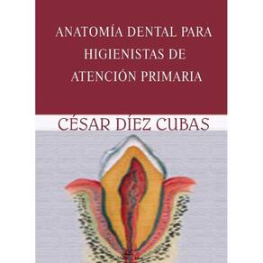 Anatomía dental para higienistas de atención primaria - Espanhol