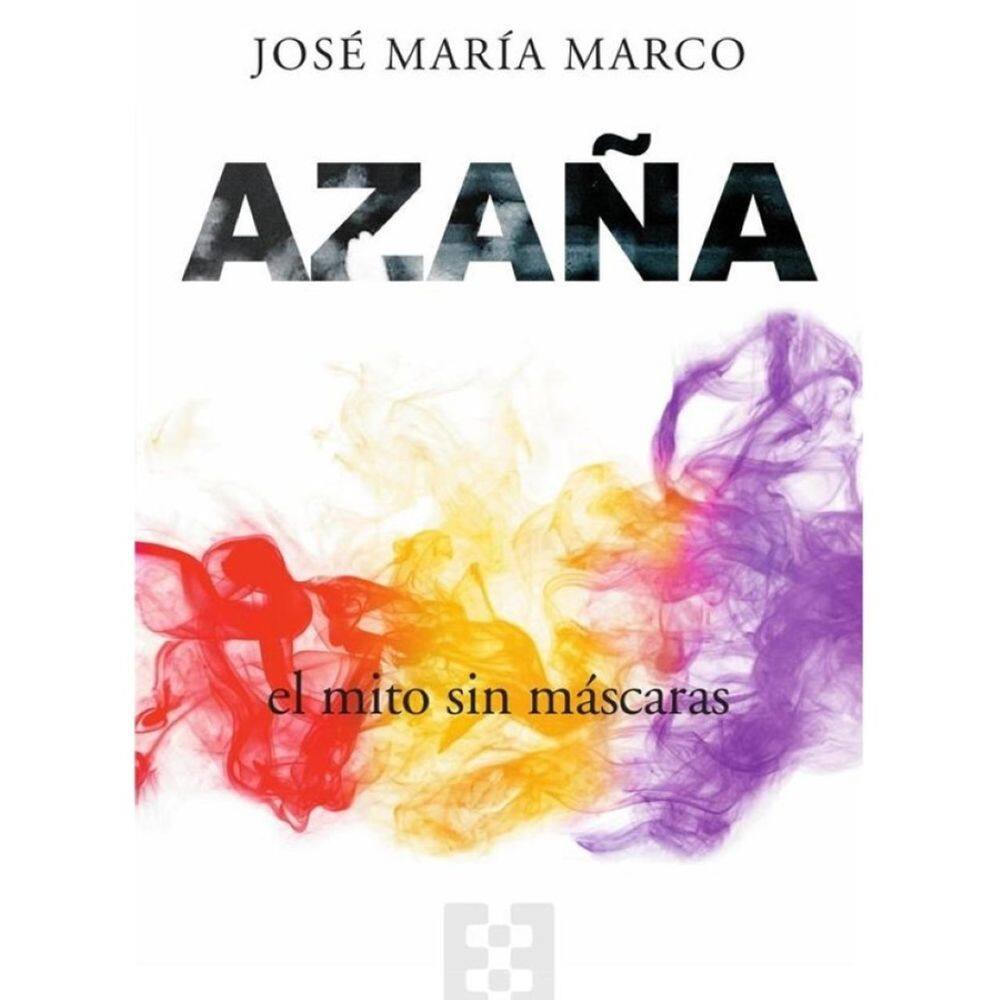 Azaña, el mito sin máscaras - Espanhol