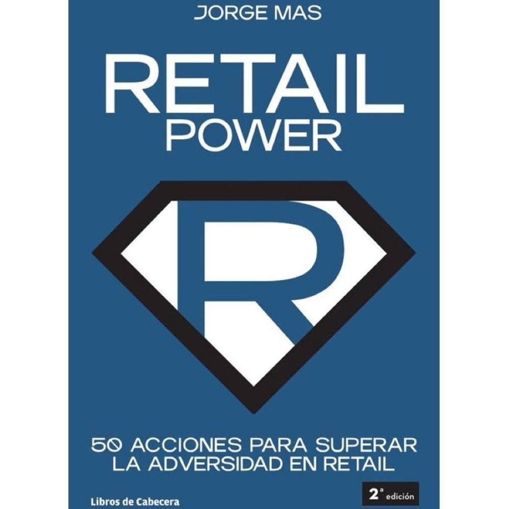 Retail Power: 50 acciones para superar la adversidad en retail - Espanhol