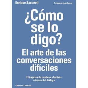 ¿Cómo se lo digo?: El arte de las conversaciones difíciles - Espanhol