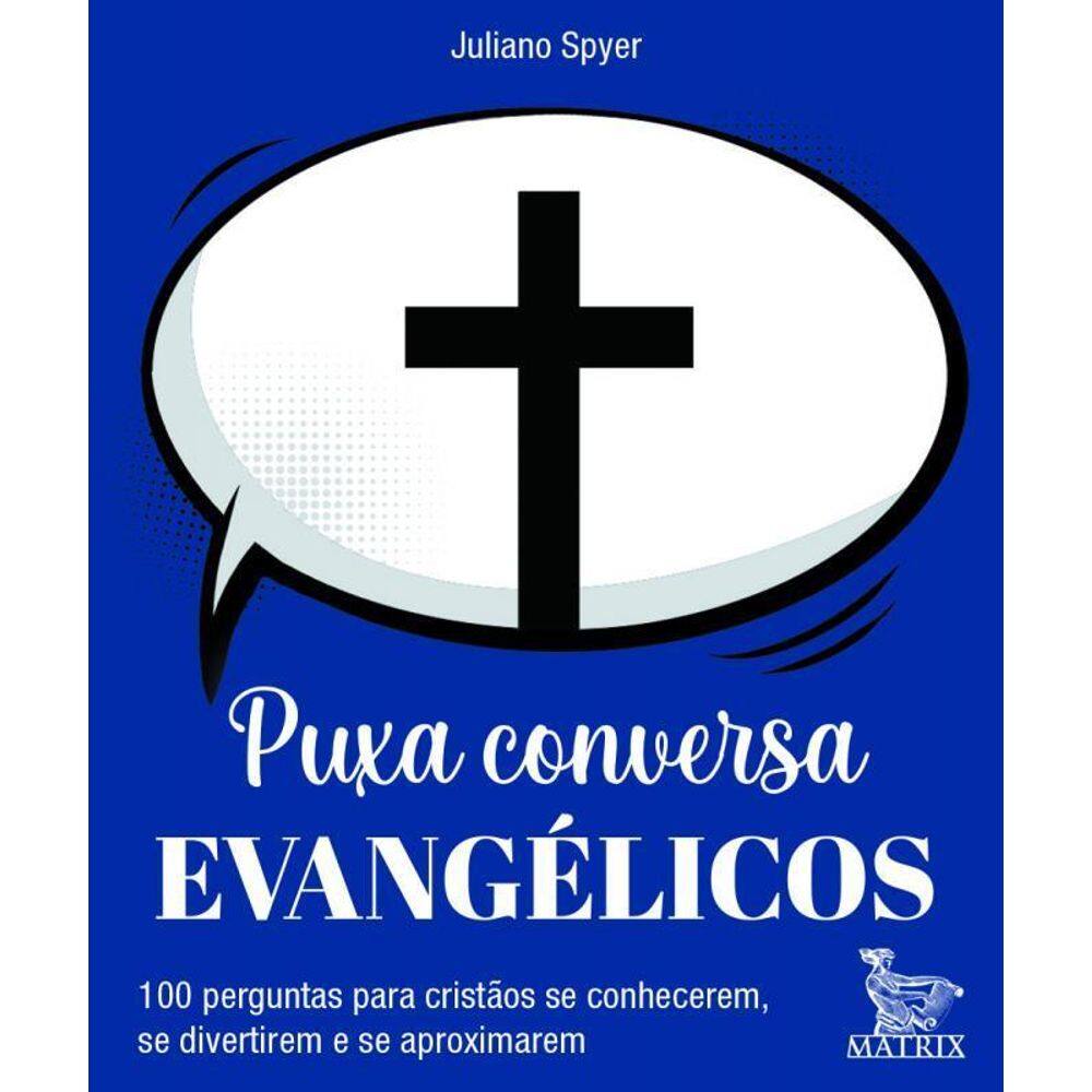 Puxa Conversa Evangélicos: 100 Perguntas para se Conhecerem