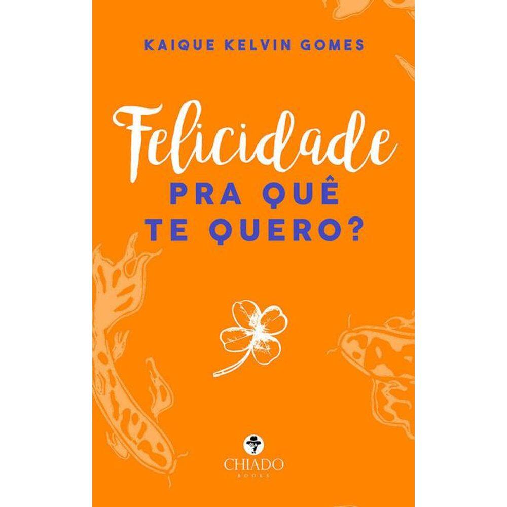 Felicidade pra quê te quero?