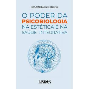 O poder da psicobiologia na estética e na saúde integrativa