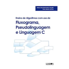 Ensino de algoritmos com uso de fluxograma, pseudolinguagem e linguagem C