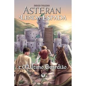 Asteran, A Lenda da Espada: e o Último Guardião