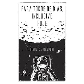 Para todos os dias, inclusive hoje