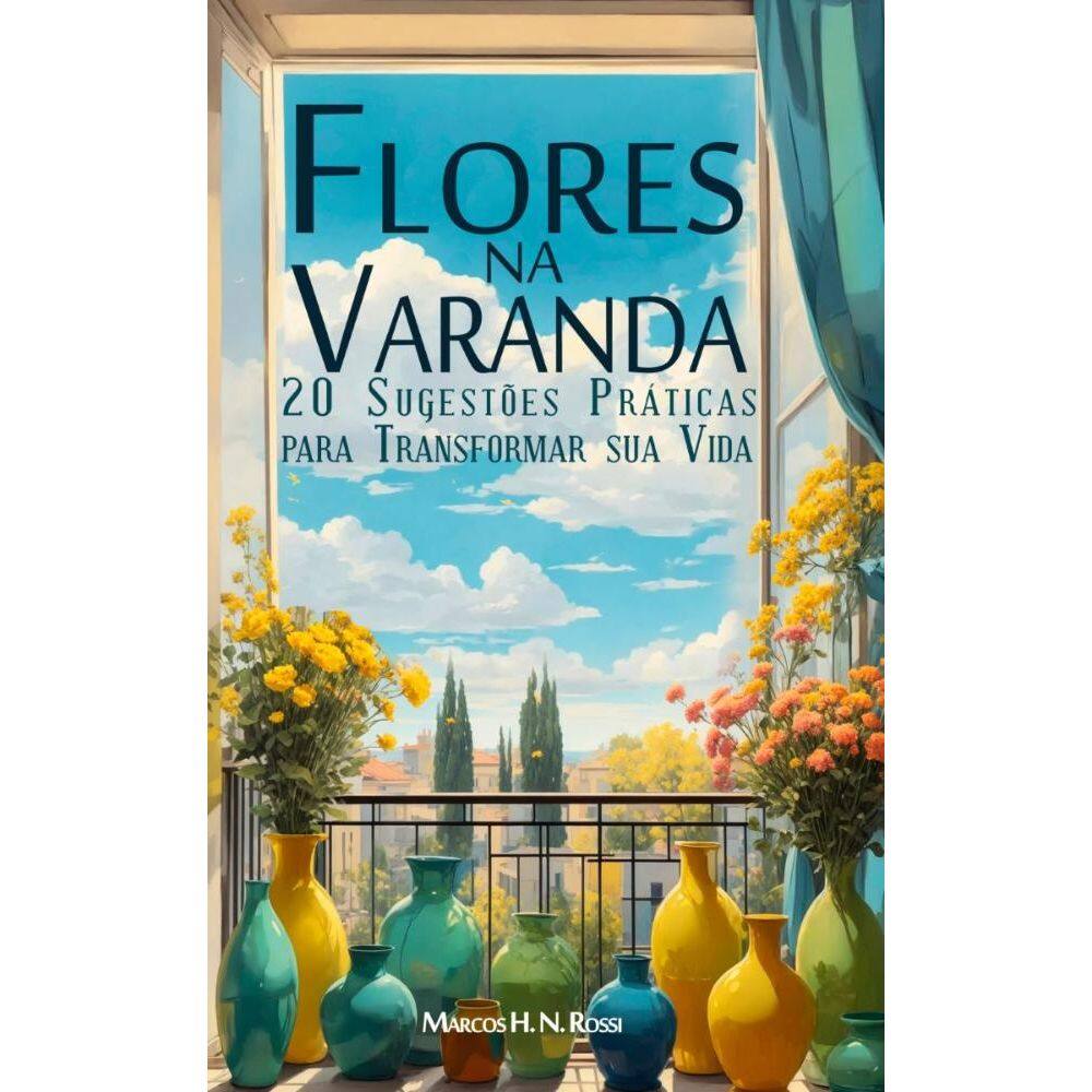 Flores na Varanda: 20 Sugestões Práticas para Transformar sua Vida