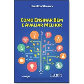 Como Ensinar Bem E Avaliar Melhor