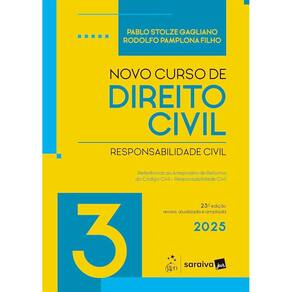 Novo Curso de Direito Civil - Vol.3 - Responsabilidade Civil - 23ª Edição 2025