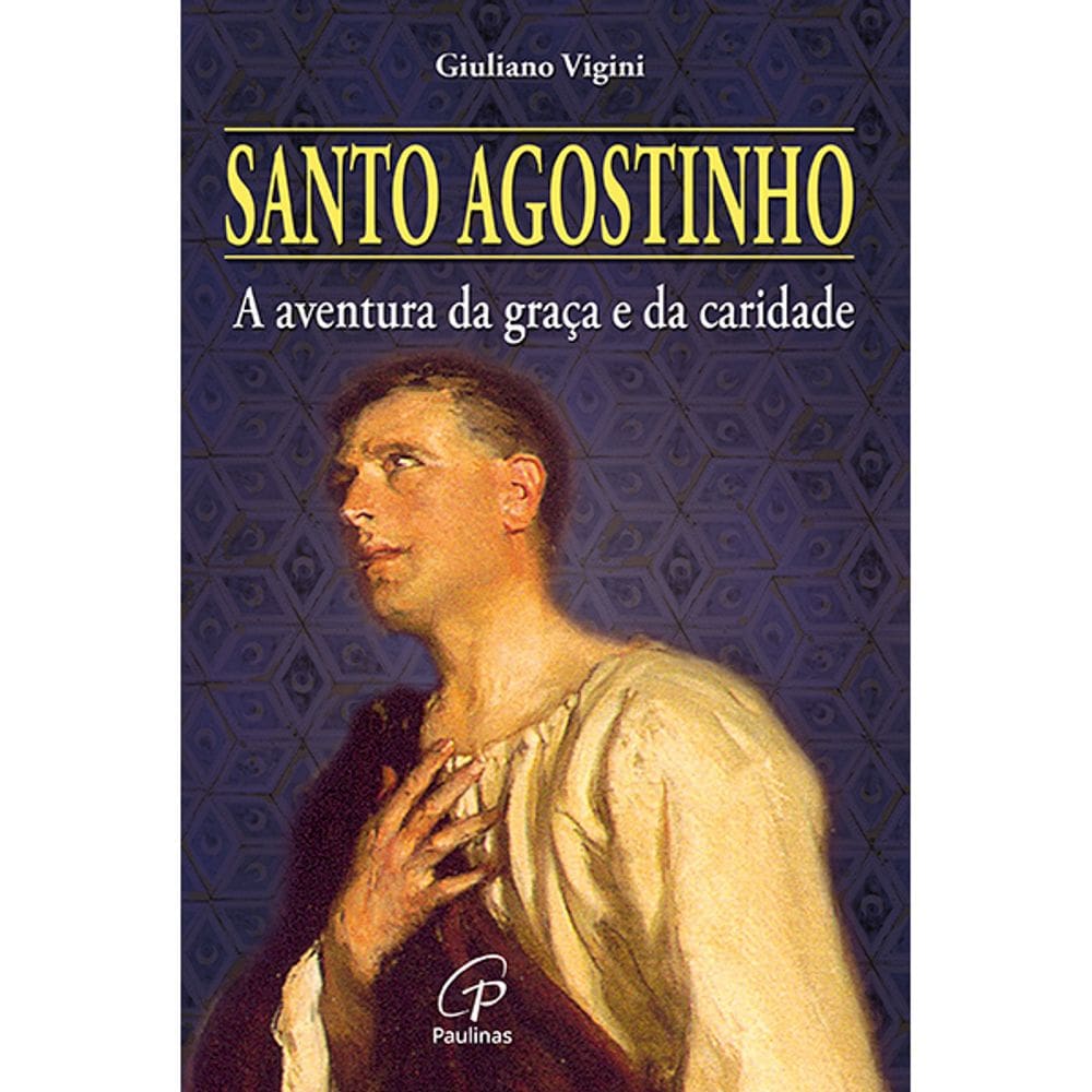 Livro Santo Agostinho - A aventura da graça e da caridade