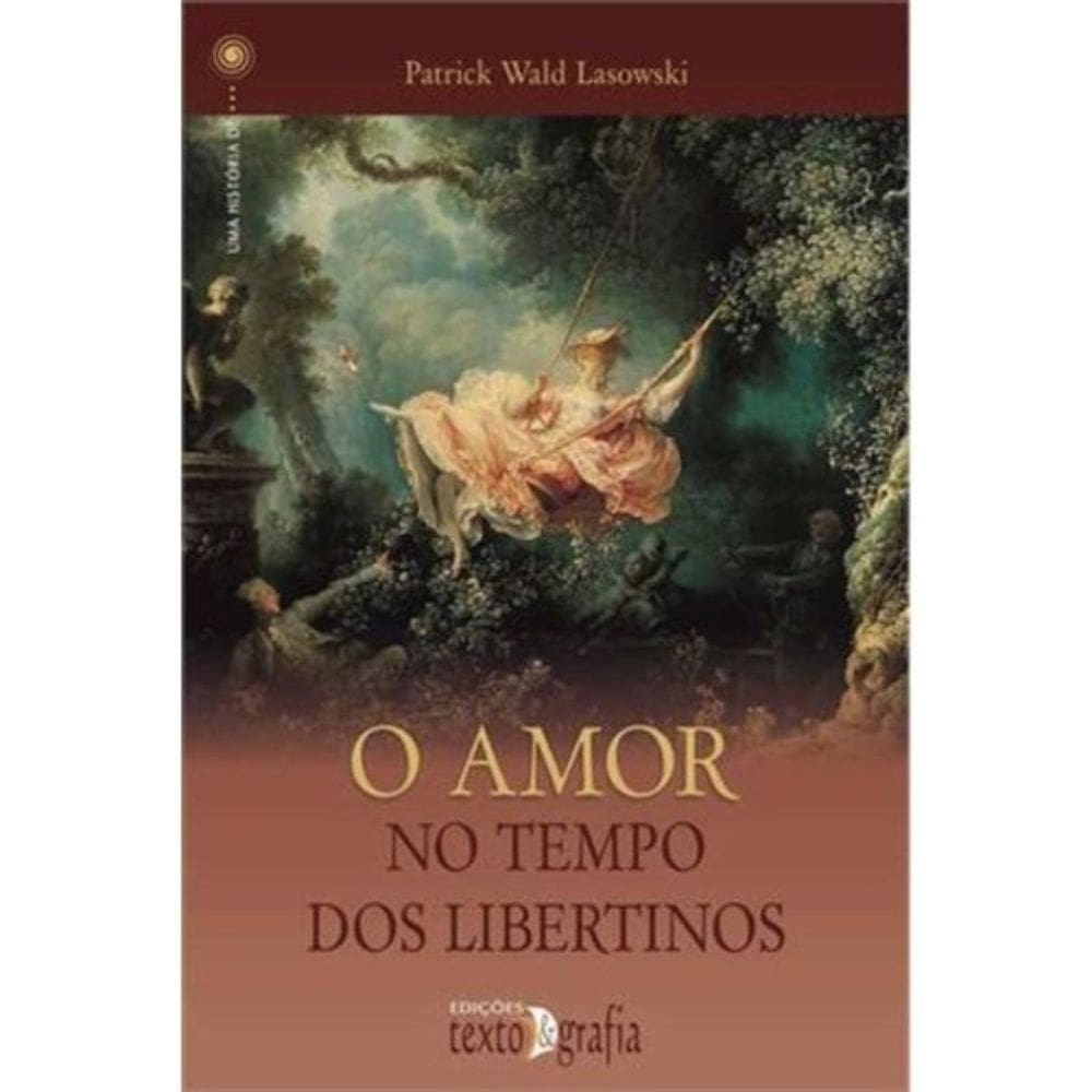 Amor No Tempo Dos Libertinos, O