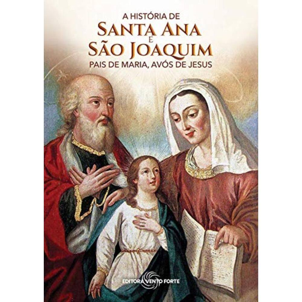 A História De Santa Ana E São Joaquim - Pais De Maria, Avós De Jesus