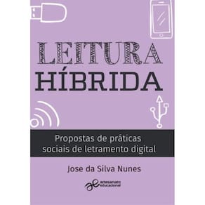 Leitura Híbrida - Propostas De Práticas Sociais De Letramento Digital