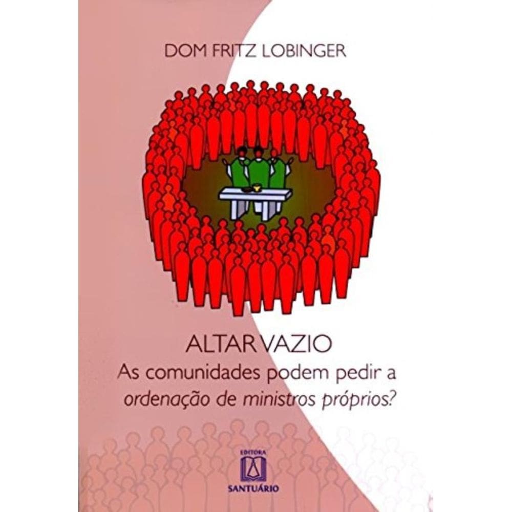 Altar Vazio - As Comunidades Podem Pedir A Ordenacao...