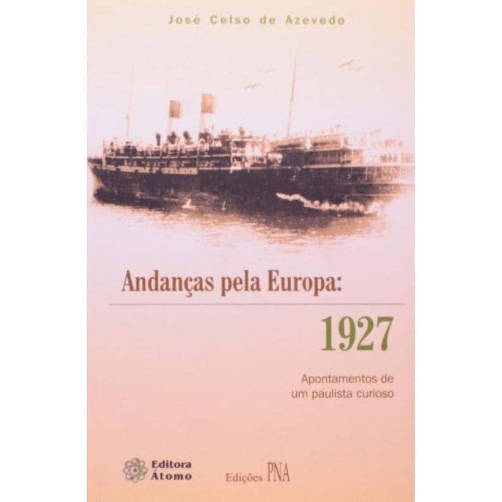 Andancas Pela Europa: 1927 - Apontamentos De Um Paulista Curioso - 1