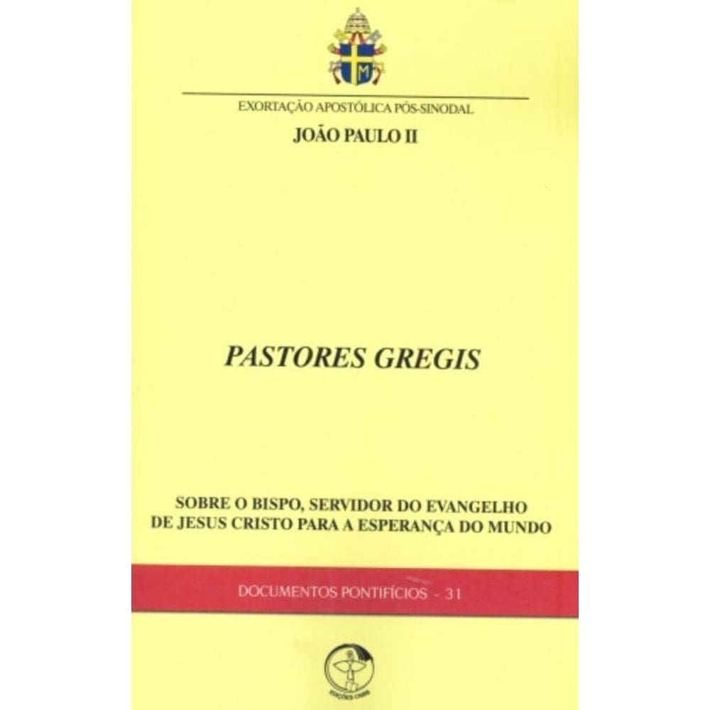 Documentos Pontifícios 31 - Pastores Gregis - Sobre O Bispo Servidor Do Evangelho De Jesus Cristo Pa