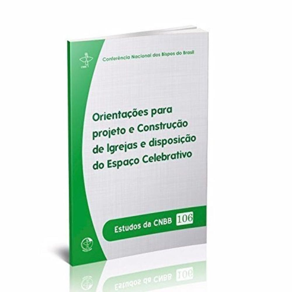 Estudos Da Cnbb 106 - Orientações Para Projeto E Construção De Igrejas E Disposição Do Espaço Celebr