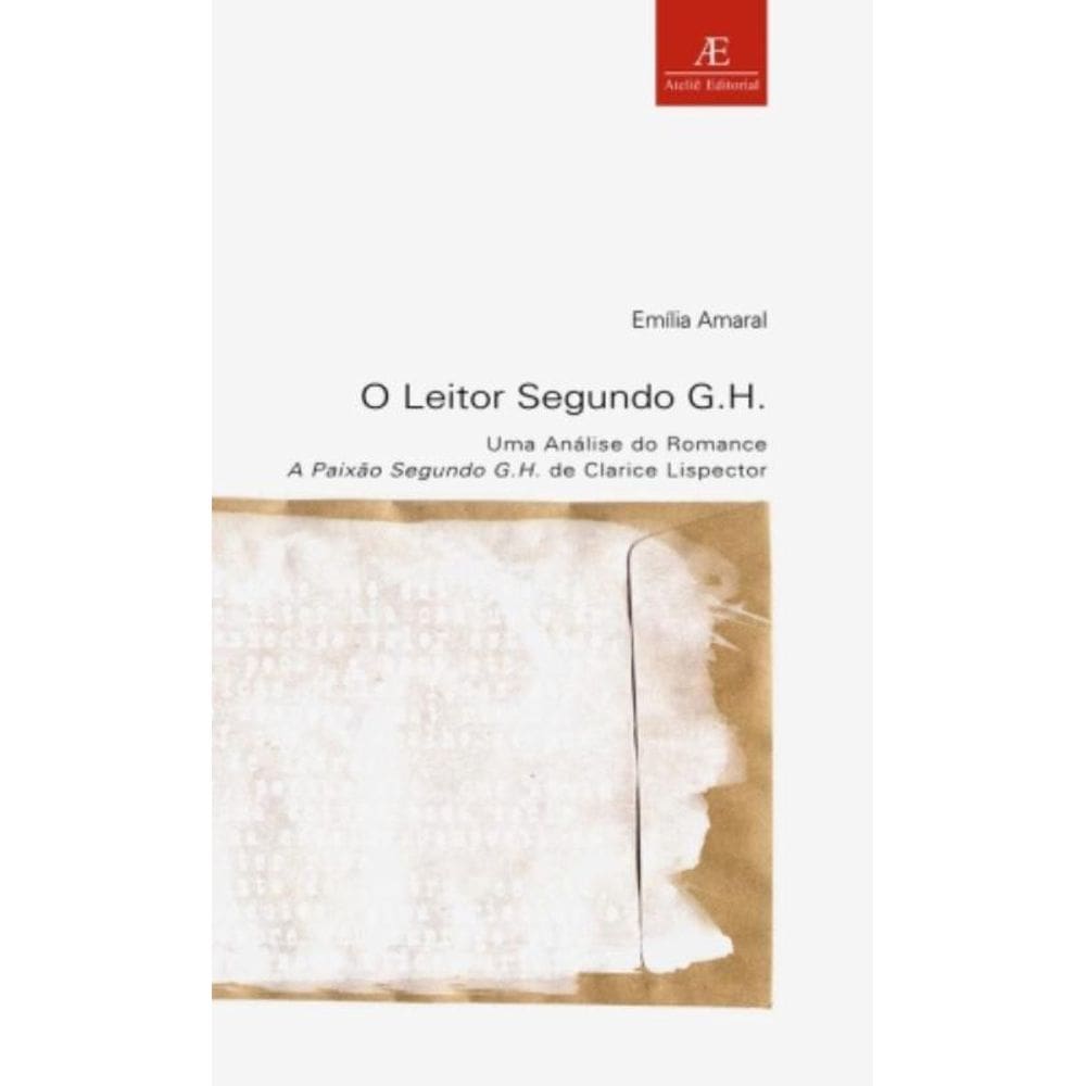 O Leitor Segundo G.H. - Uma Análise Do Romance A Paixão Segundo G.H. De Clarice Lispector - Vol. 19