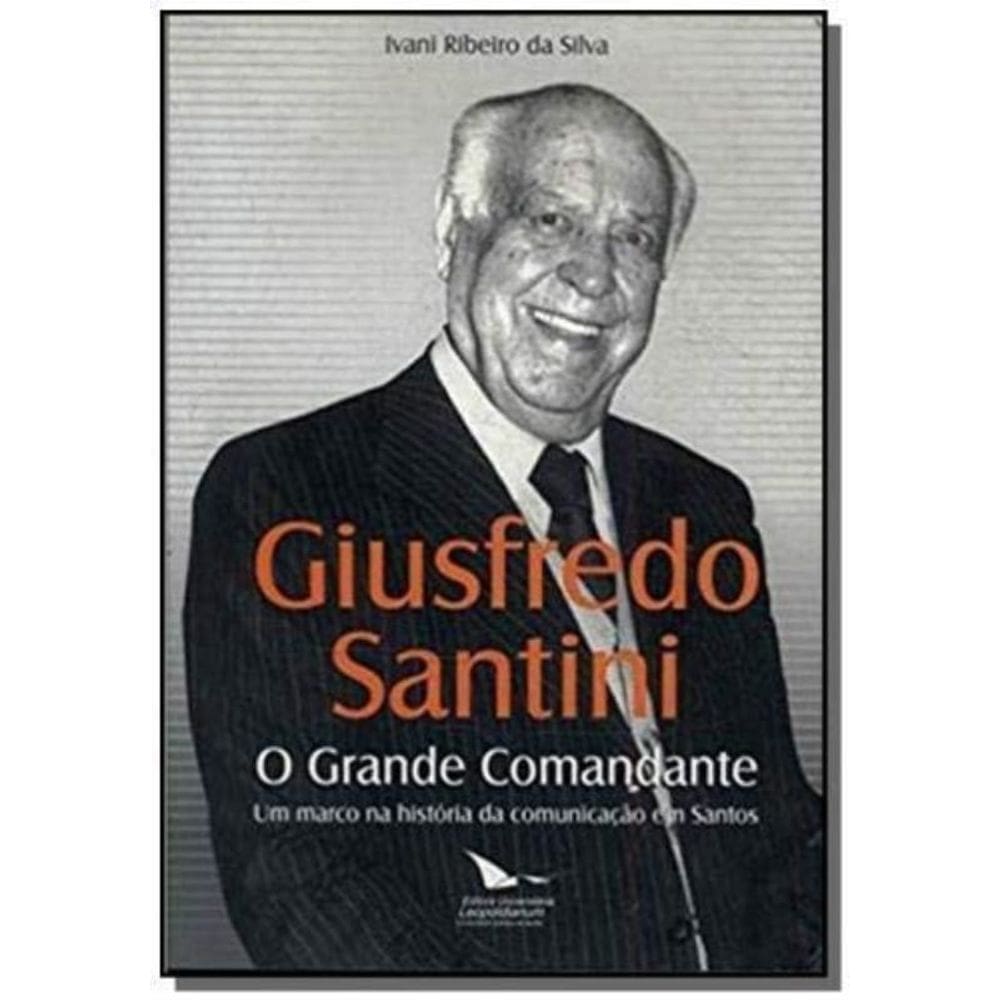 Giusfredo Santini - O Grande Comandante