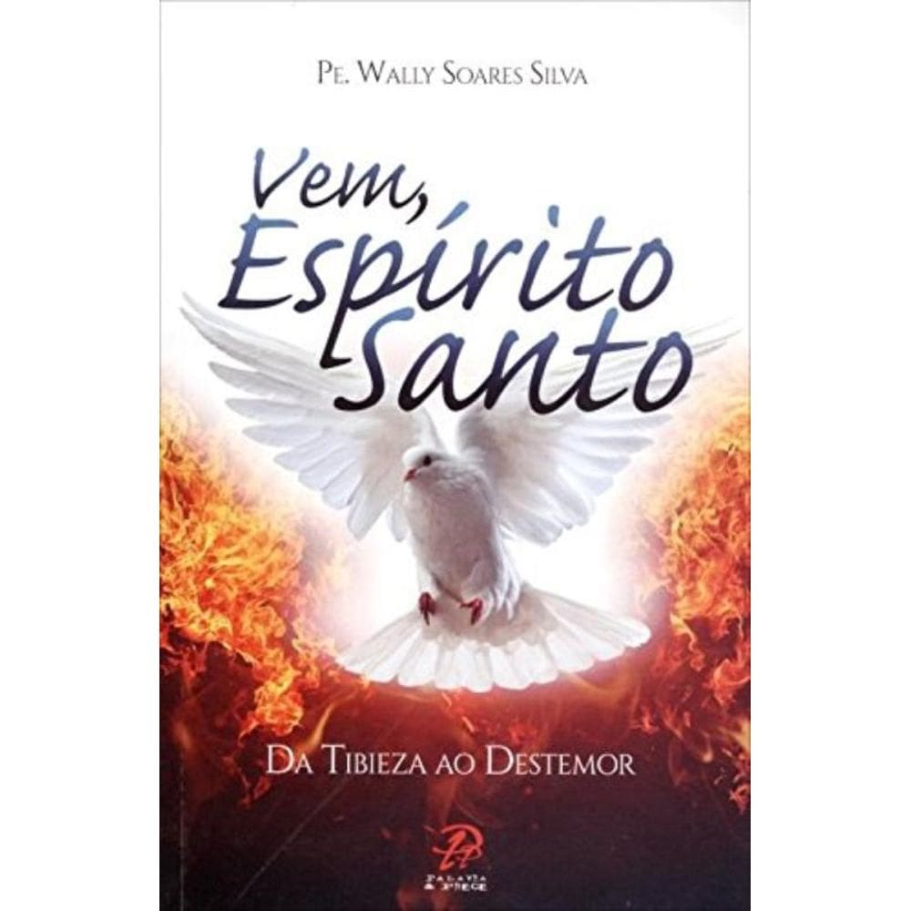 Vem Espirito Santo - Da Tibieza Ao Destemor