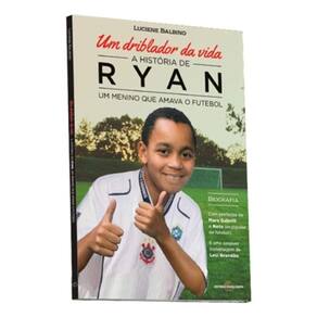 Um Driblador Da Vida - A História De Ryan Um Menino Que Amava O Futebol