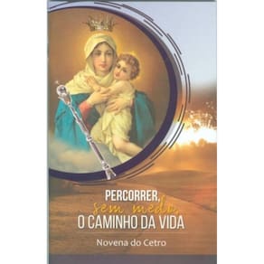 Novena O Cetro Da Rainha - Percorrer, Sem Medo, O Caminho Da Vida