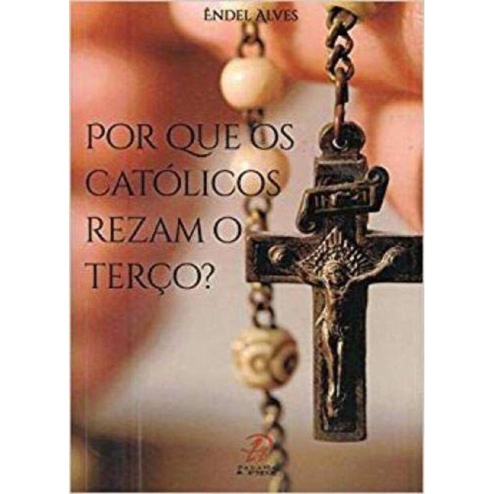 Por Que Os Católicos Rezam O Terço