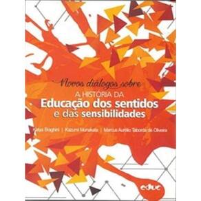 Novos Diálogos Sobre A História Da Educação Dos Sentidos E Das Sensibilidades