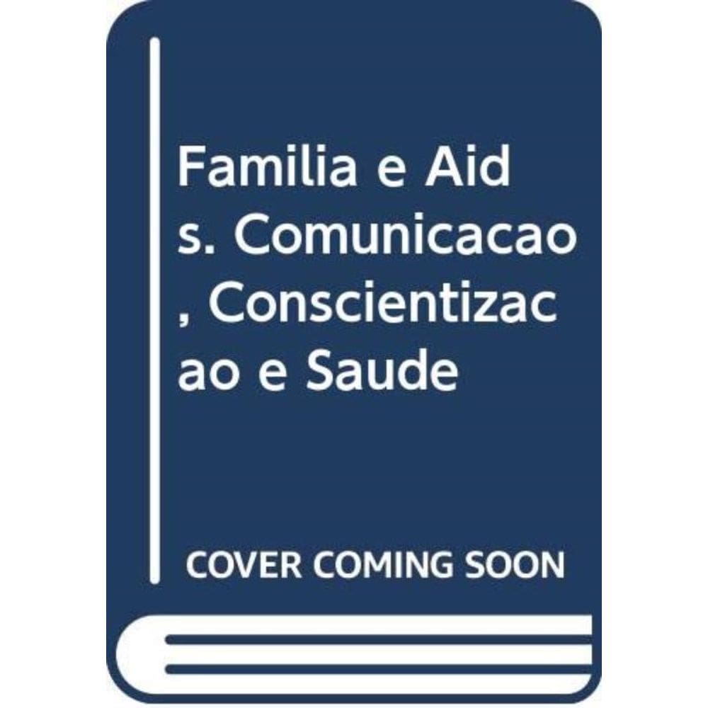 Familia E Aids - Comunicacao Concientizacao E Saude - 1